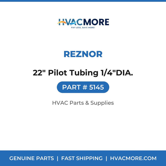 Reznor 22" Pilot Tubing 1/4"DIA. 5145