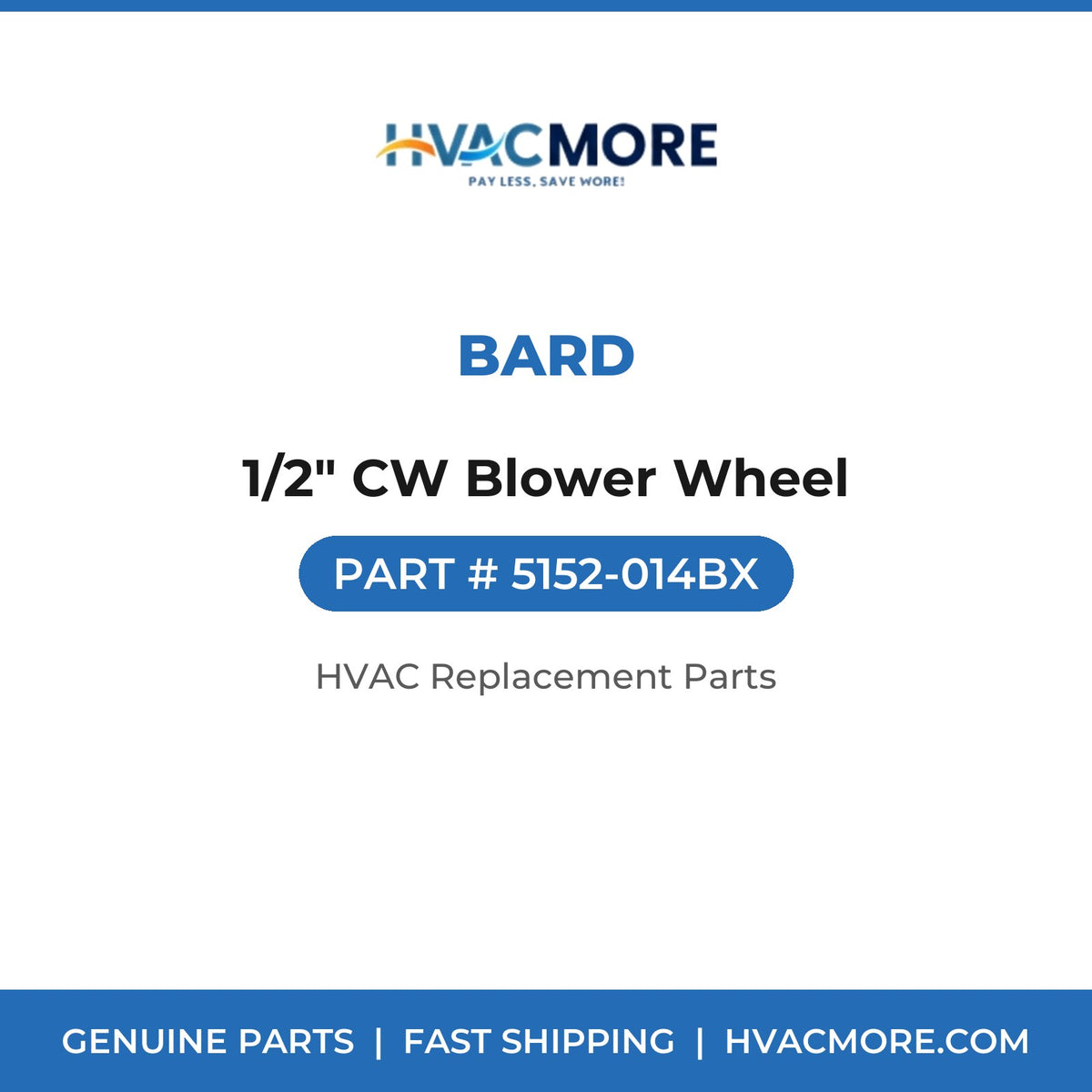 Bard 1/2" CW Blower Wheel 5152-014BX