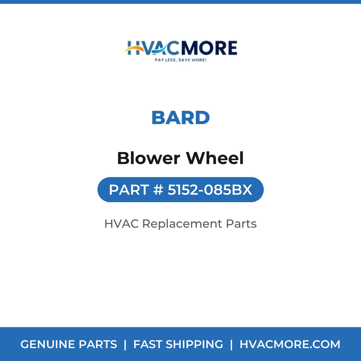 Bard Blower Wheel 5152-085BX