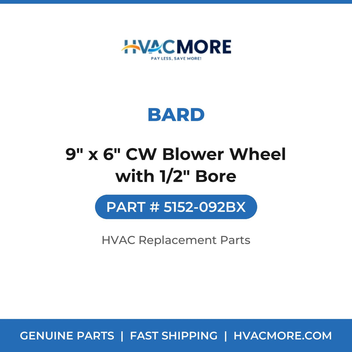 Bard 9" x 6" CW Blower Wheel with 1/2" Bore 5152-092BX