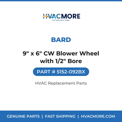 Bard 9" x 6" CW Blower Wheel with 1/2" Bore 5152-092BX
