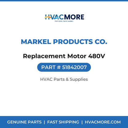 Markel Products Co. Replacement Motor 480V 51842007