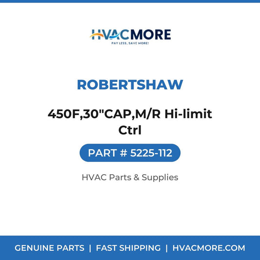 Robertshaw 450F,30"CAP,M/R Hi-limit Ctrl 5225-112