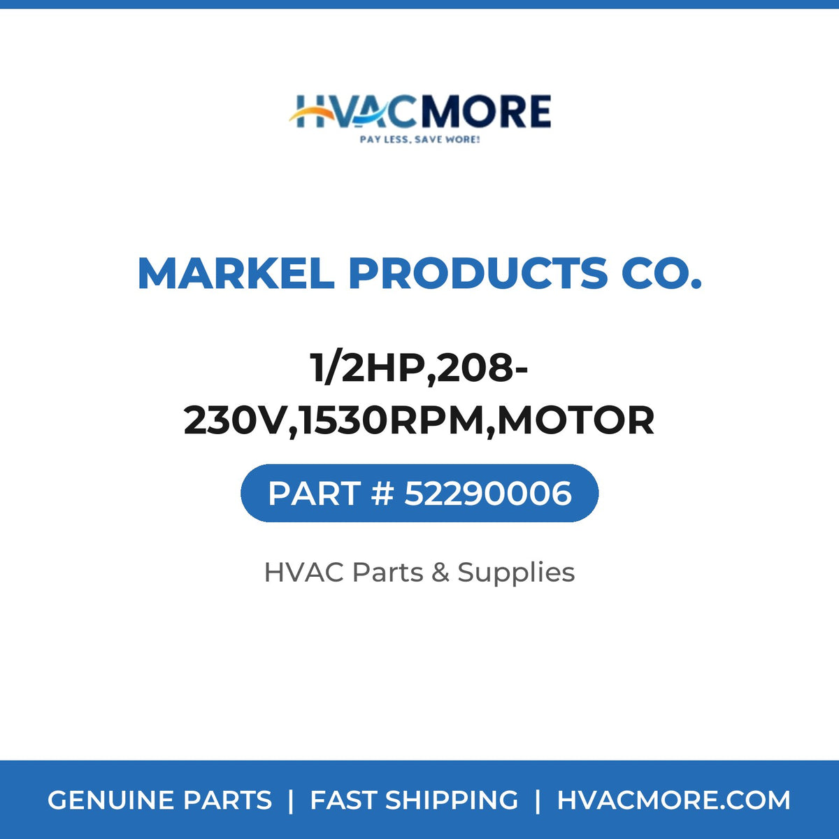 Markel Products Co. 1/2HP,208-230V,1530RPM,MOTOR 52290006