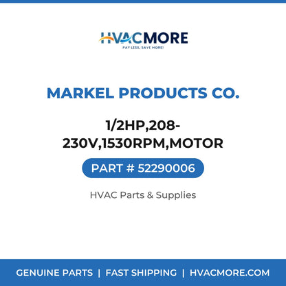 Markel Products Co. 1/2HP,208-230V,1530RPM,MOTOR 52290006