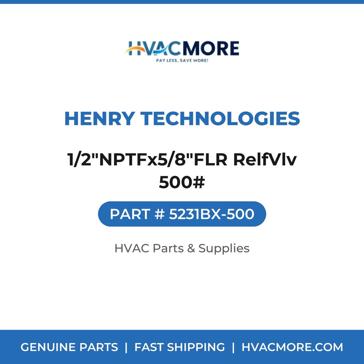Henry Technologies 1/2"NPTFx5/8"FLR RelfVlv 500# 5231BX-500