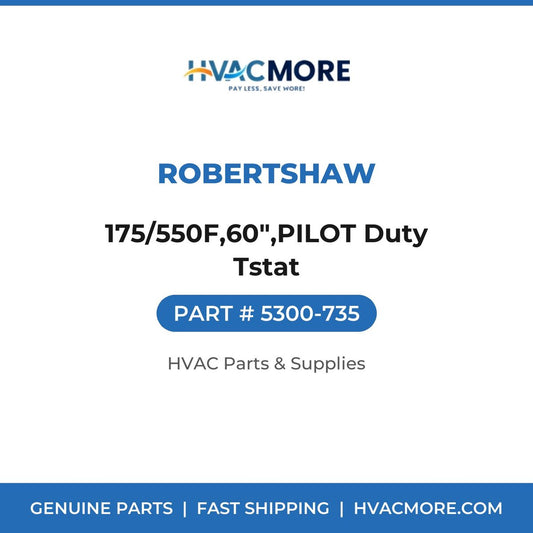 Robertshaw 175/550F,60",PILOT Duty Tstat 5300-735