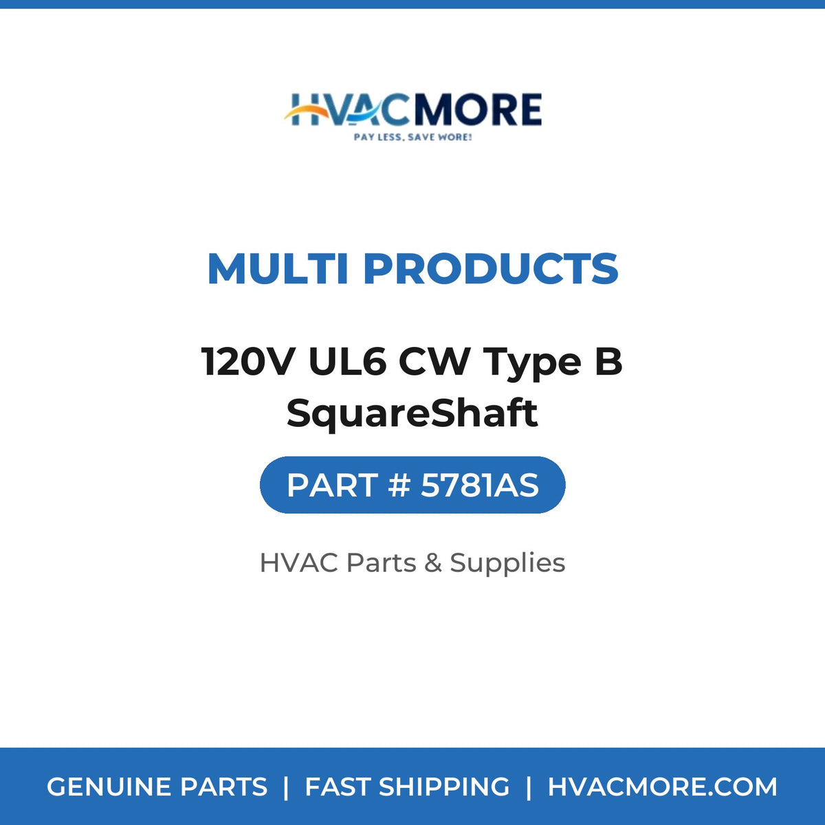 Multi Products 120V UL6 CW Type B SquareShaft 5781AS