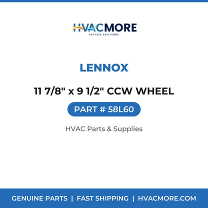 Lennox 11 7/8" x 9 1/2" CCW WHEEL 58L60