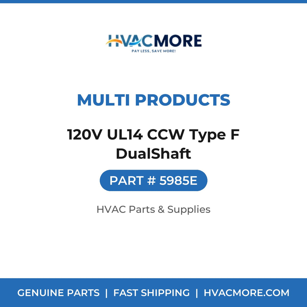 Multi Products 120V UL14 CCW Type F DualShaft 5985E