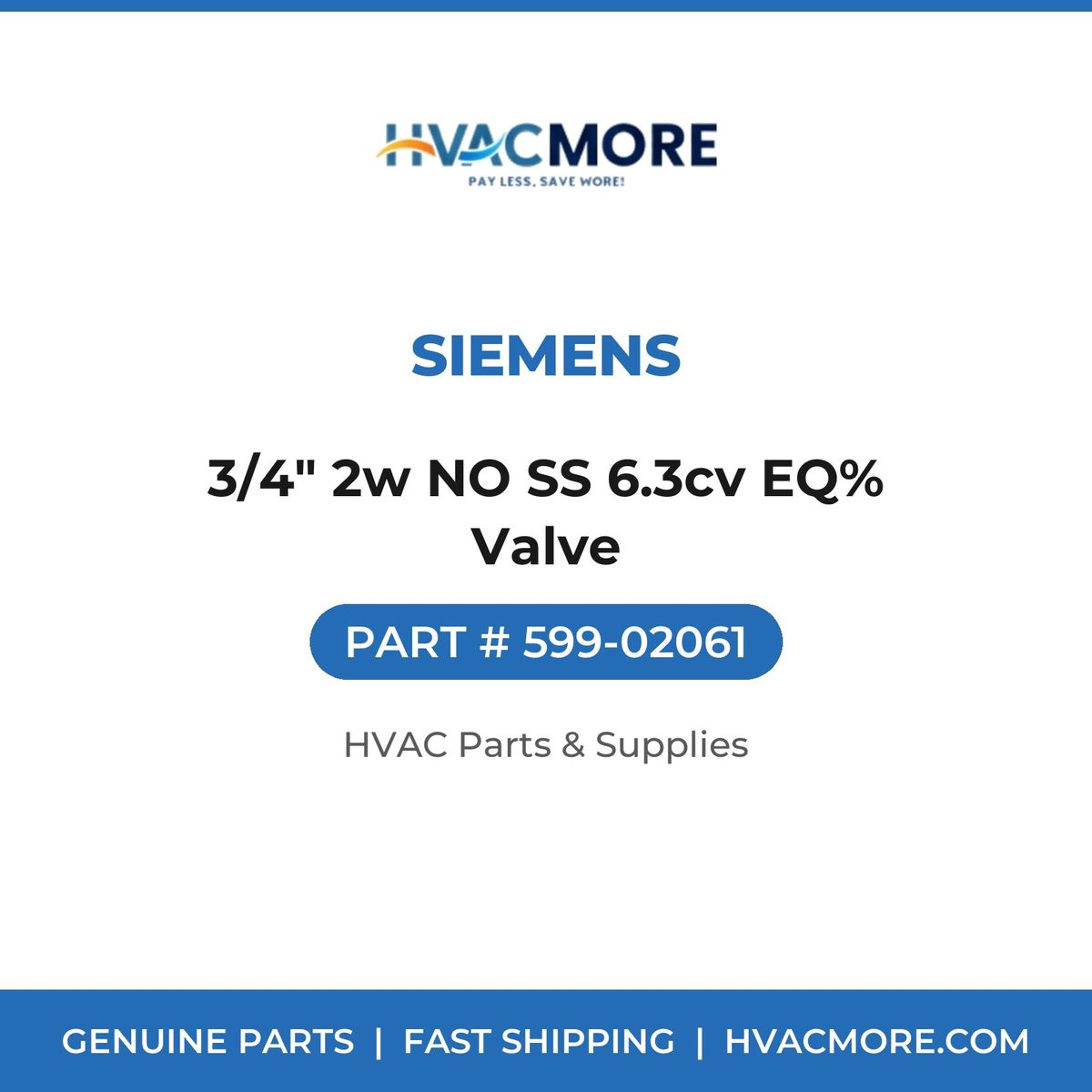 Siemens 3/4" 2w NO SS 6.3cv EQ% Valve 599-02061