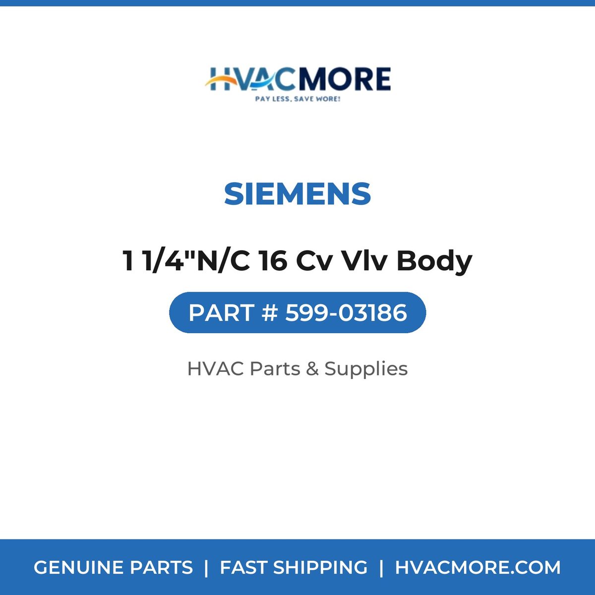 Siemens 1 1/4"N/C 16 Cv Vlv Body 599-03186
