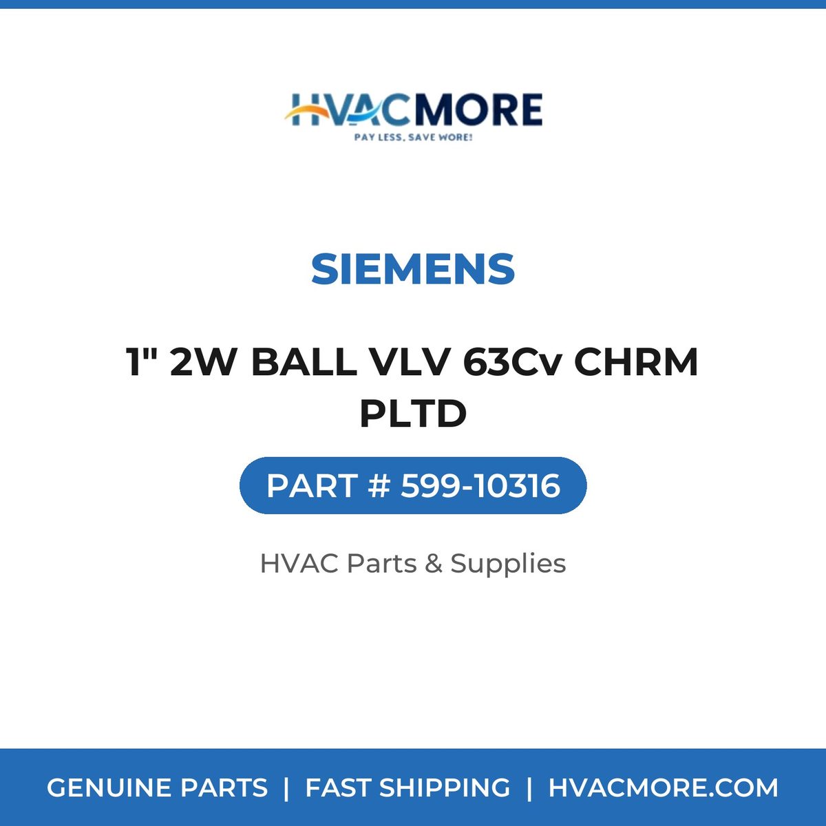 Siemens 1" 2W BALL VLV 63Cv CHRM PLTD 599-10316