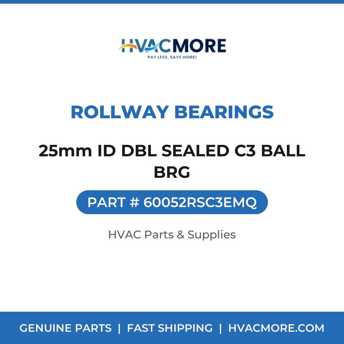 Rollway Bearings 25mm ID DBL SEALED C3 BALL BRG 60052RSC3EMQ
