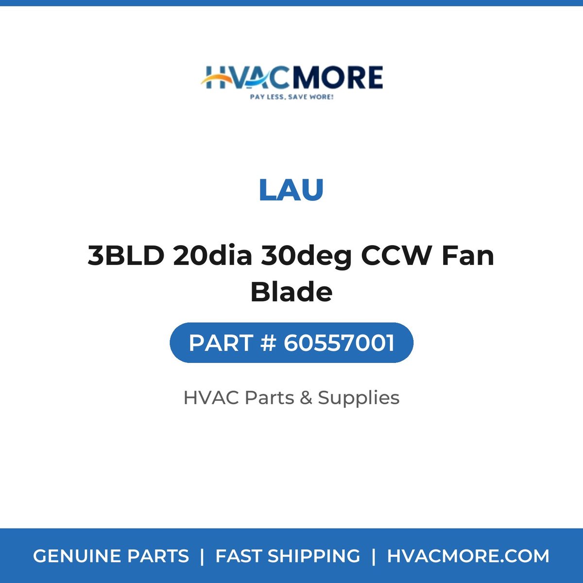 Lau 3BLD 20dia 30deg CCW Fan Blade 60557001