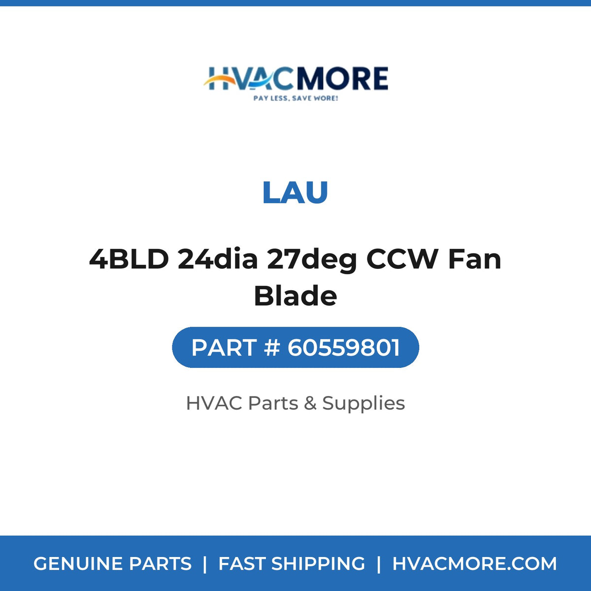 Lau 4BLD 24dia 27deg CCW Fan Blade 60559801