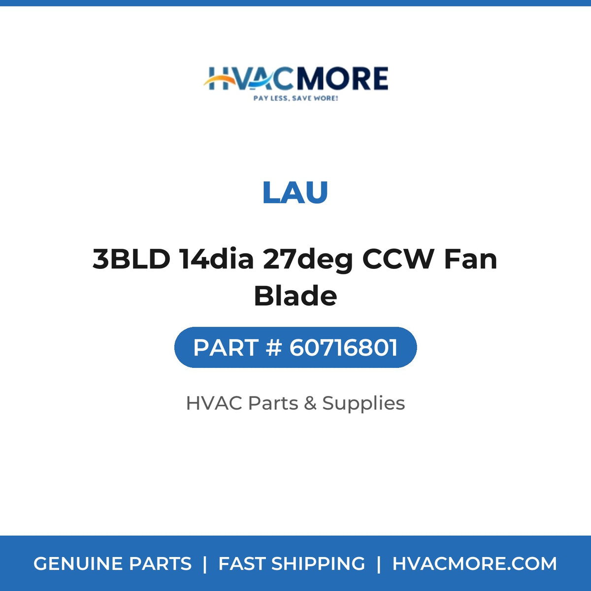 Lau 3BLD 14dia 27deg CCW Fan Blade 60716801
