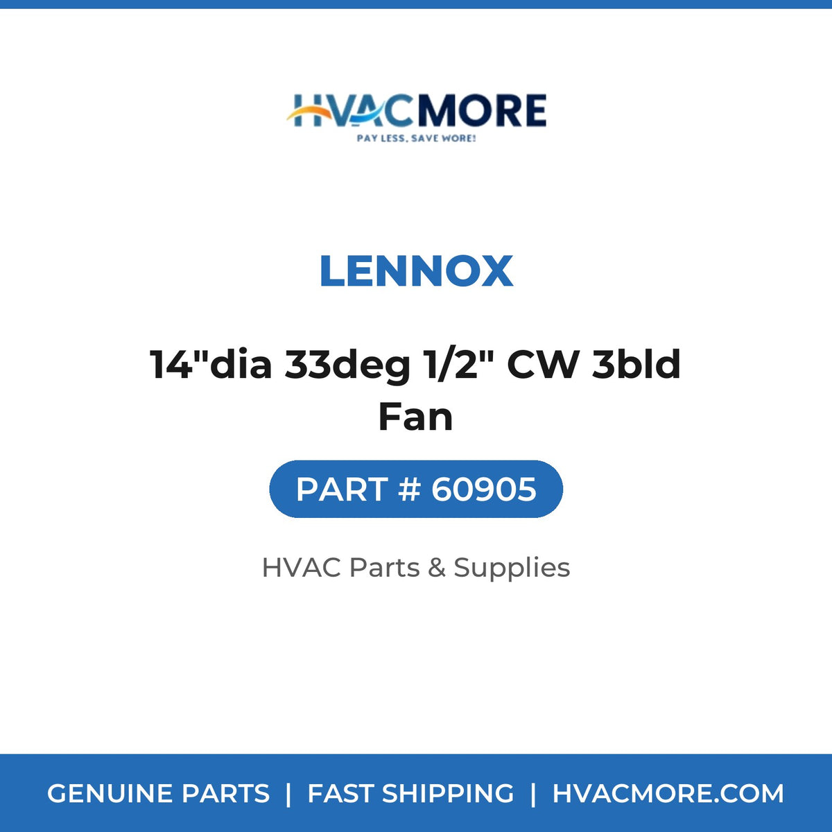 Lennox 14"dia 33deg 1/2" CW 3bld Fan 60905