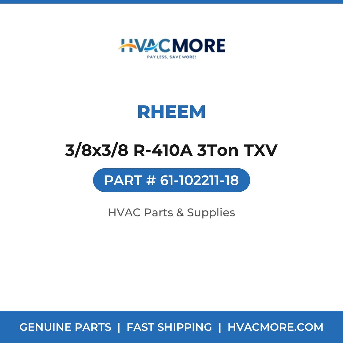 Rheem 3/8x3/8 R-410A 3Ton TXV 61-102211-18