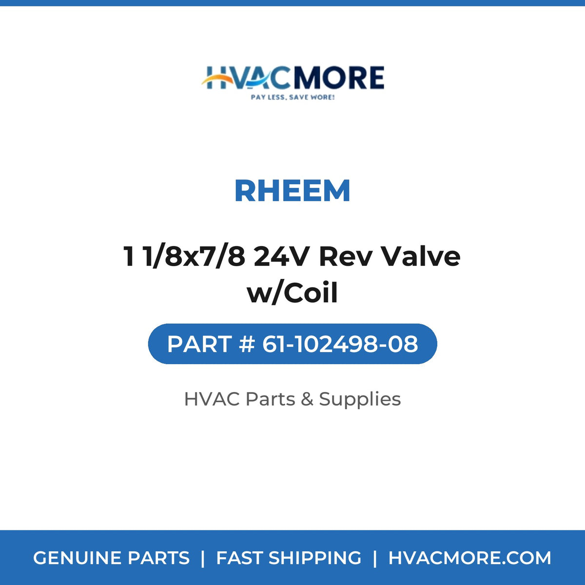 Rheem 1 1/8x7/8 24V Rev Valve w/Coil 61-102498-08