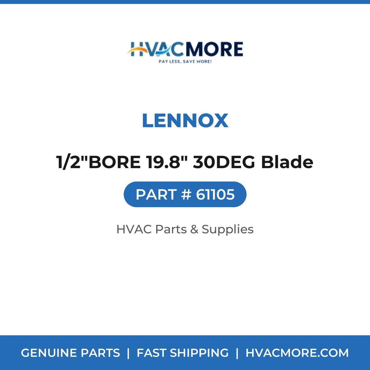 Lennox 1/2"BORE 19.8" 30DEG Blade 61105