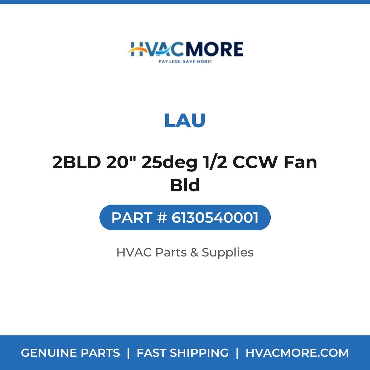 Lau 2BLD 20" 25deg 1/2 CCW Fan Bld 6130540001