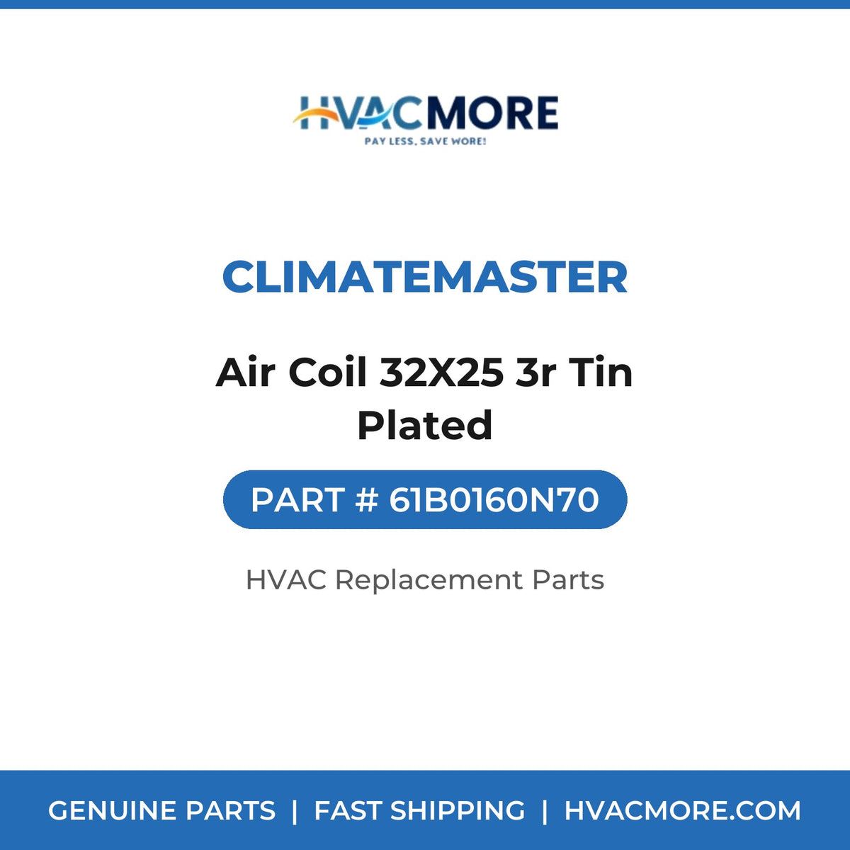 ClimateMaster Air Coil 32X25 3r Tin Plated 61B0160N70