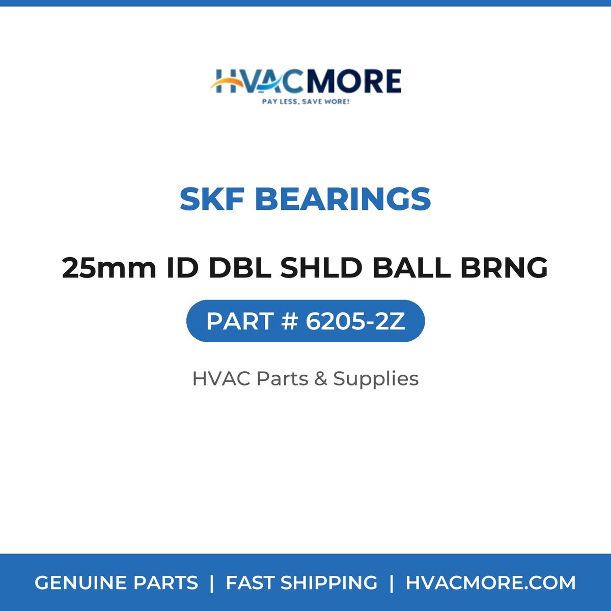 SKF Bearings 25mm ID DBL SHLD BALL BRNG 6205-2Z
