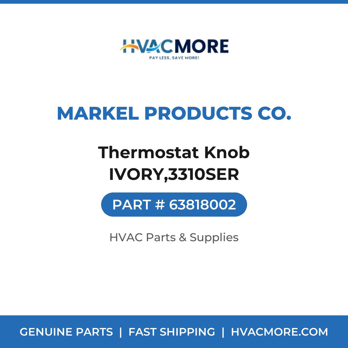 Markel Products Co. Thermostat Knob IVORY,3310SER 63818002