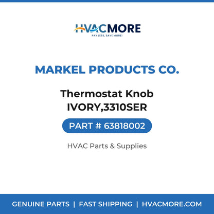 Markel Products Co. Thermostat Knob IVORY,3310SER 63818002