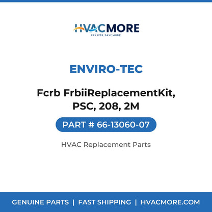 ENVIRO-TEC Fcrb FrbiiReplacementKit, PSC, 208, 2M 66-13060-07