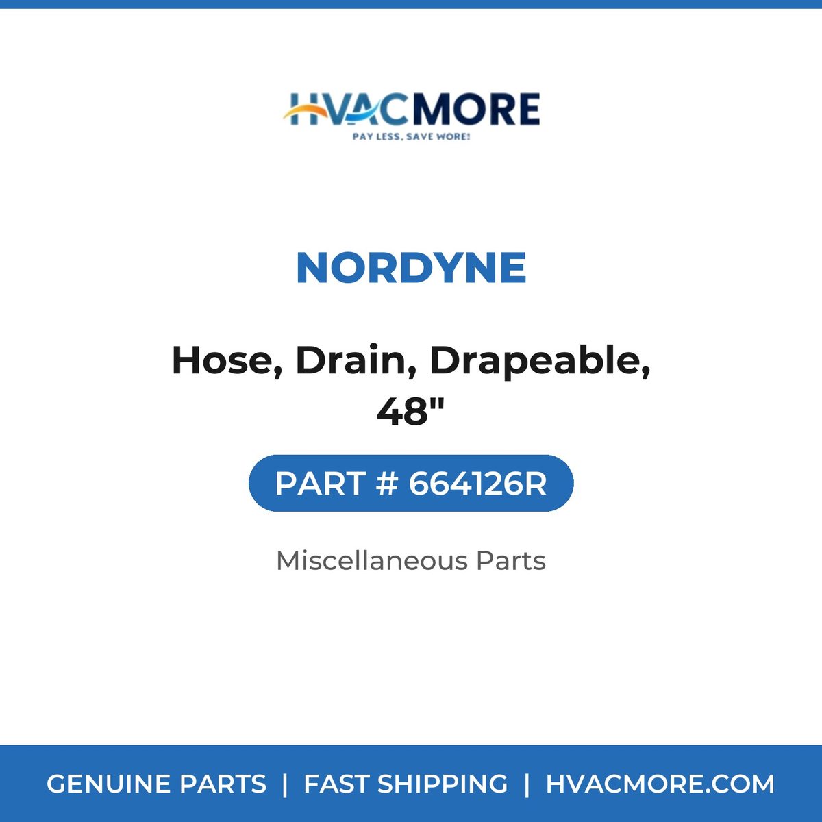 Nordyne Hose, Drain, Drapeable, 48" 664126R
