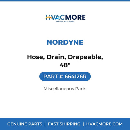 Nordyne Hose, Drain, Drapeable, 48" 664126R