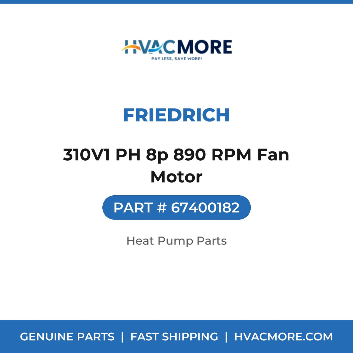 Friedrich 310V1 PH 8p 890 RPM Fan Motor 67400182