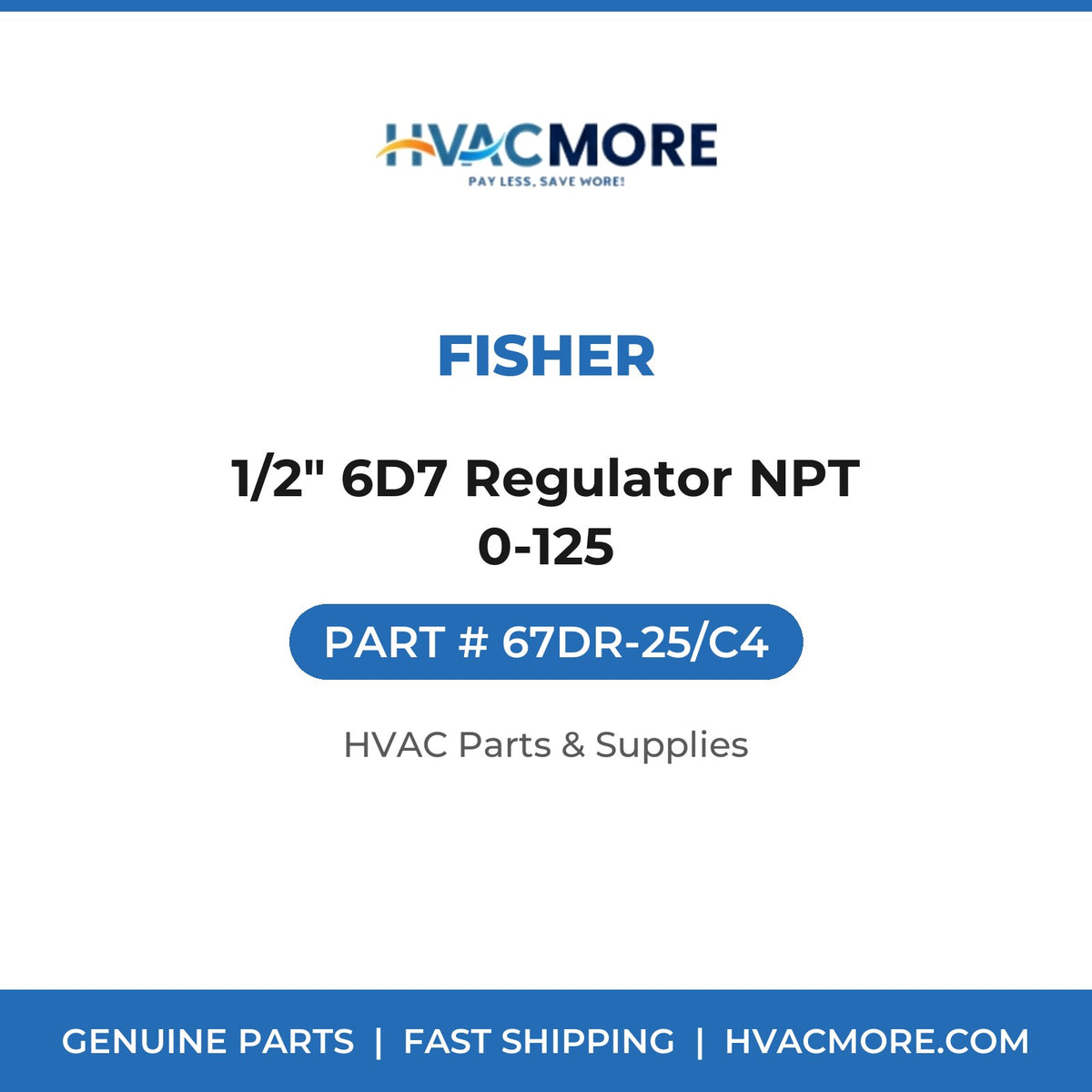 Fisher 1/2" 6D7 Regulator NPT 0-125 67DR-25/C4