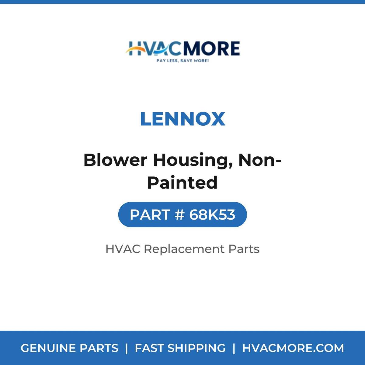 Lennox Blower Housing, Non-Painted 68K53