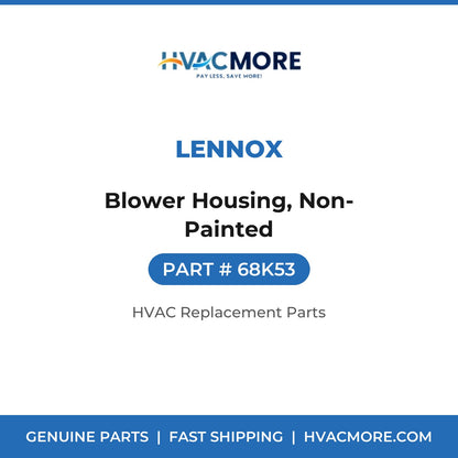 Lennox Blower Housing, Non-Painted 68K53