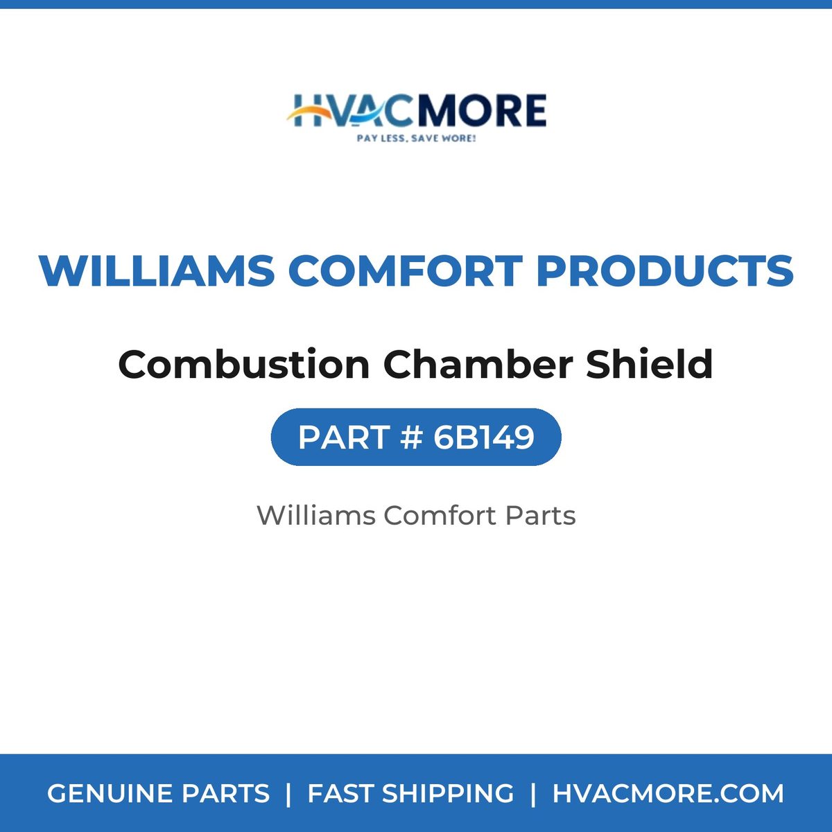 Williams Comfort Products Combustion Chamber Shield 6B149
