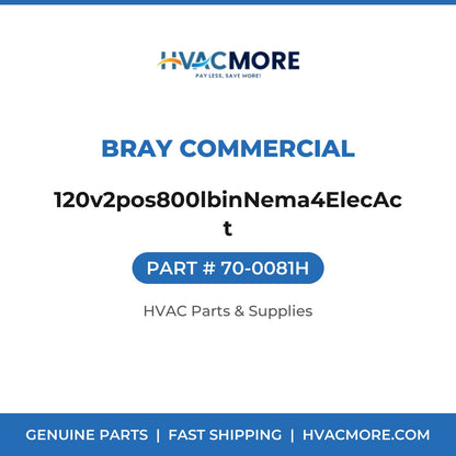 Bray Commercial 120v2pos800lbinNema4ElecAct 70-0081H