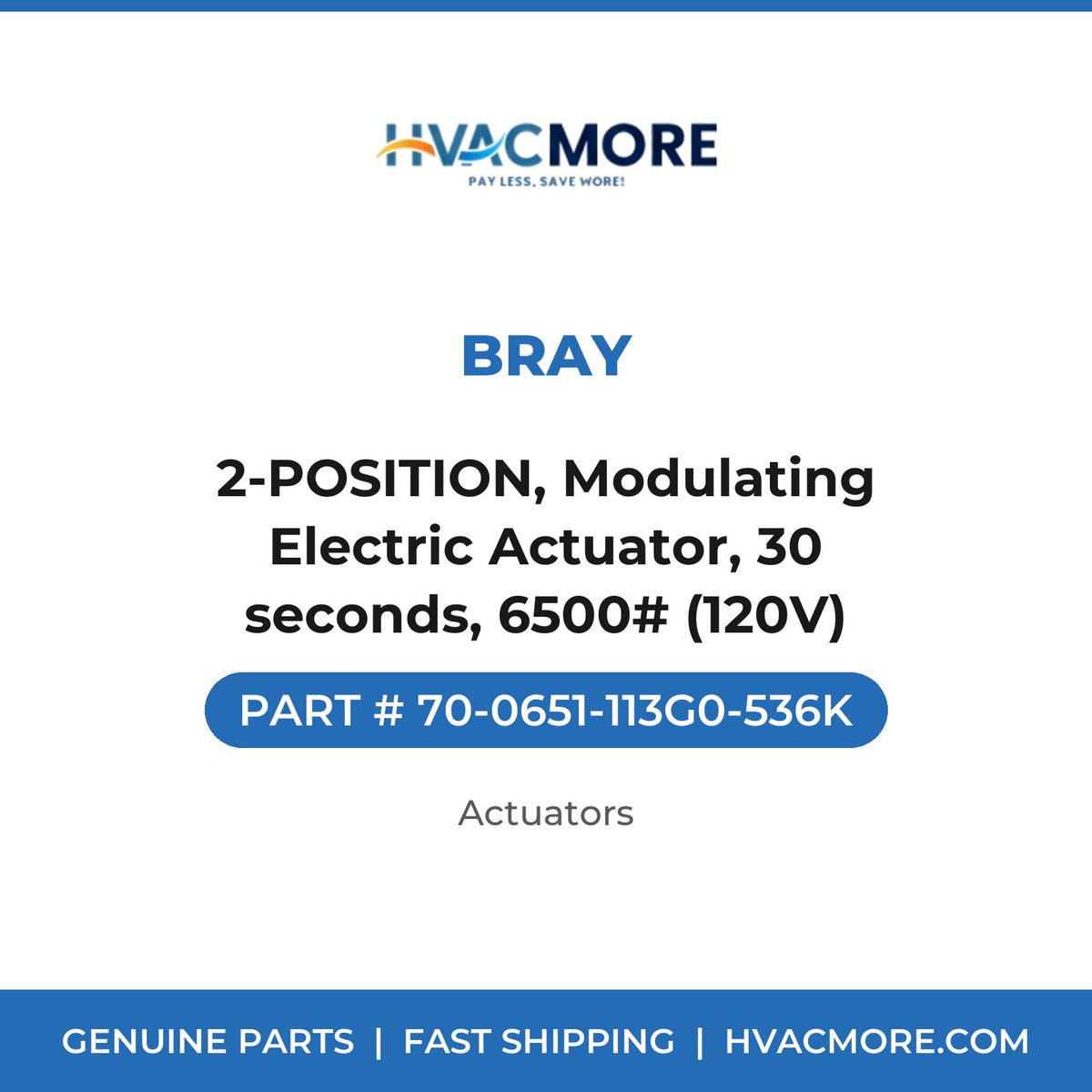 Bray 2-POSITION, Modulating Electric Actuator, 30 seconds, 6500# (120V) 70-0651-113G0-536K