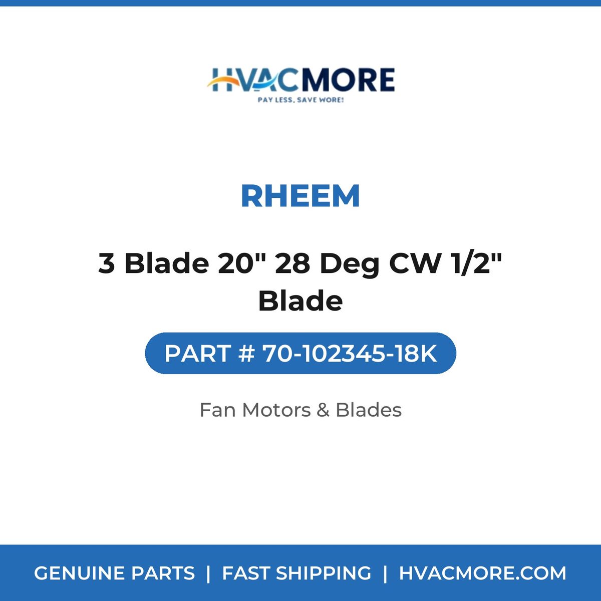 Rheem 3 Blade 20" 28 Deg CW 1/2" Blade 70-102345-18K