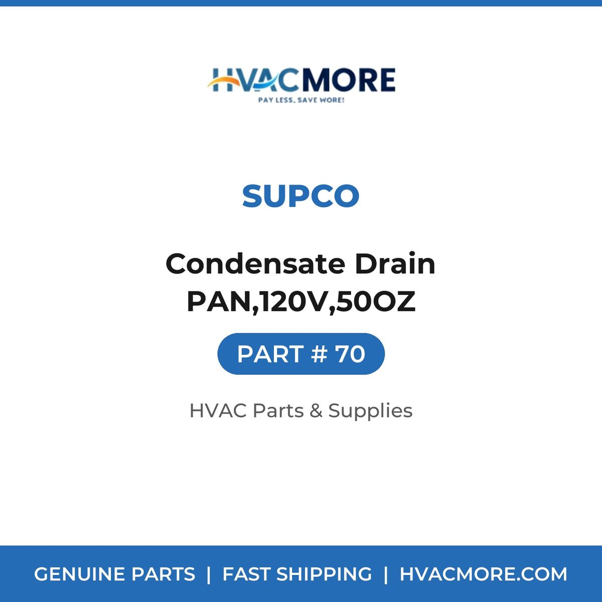 Supco Condensate Drain PAN,120V,50OZ 70