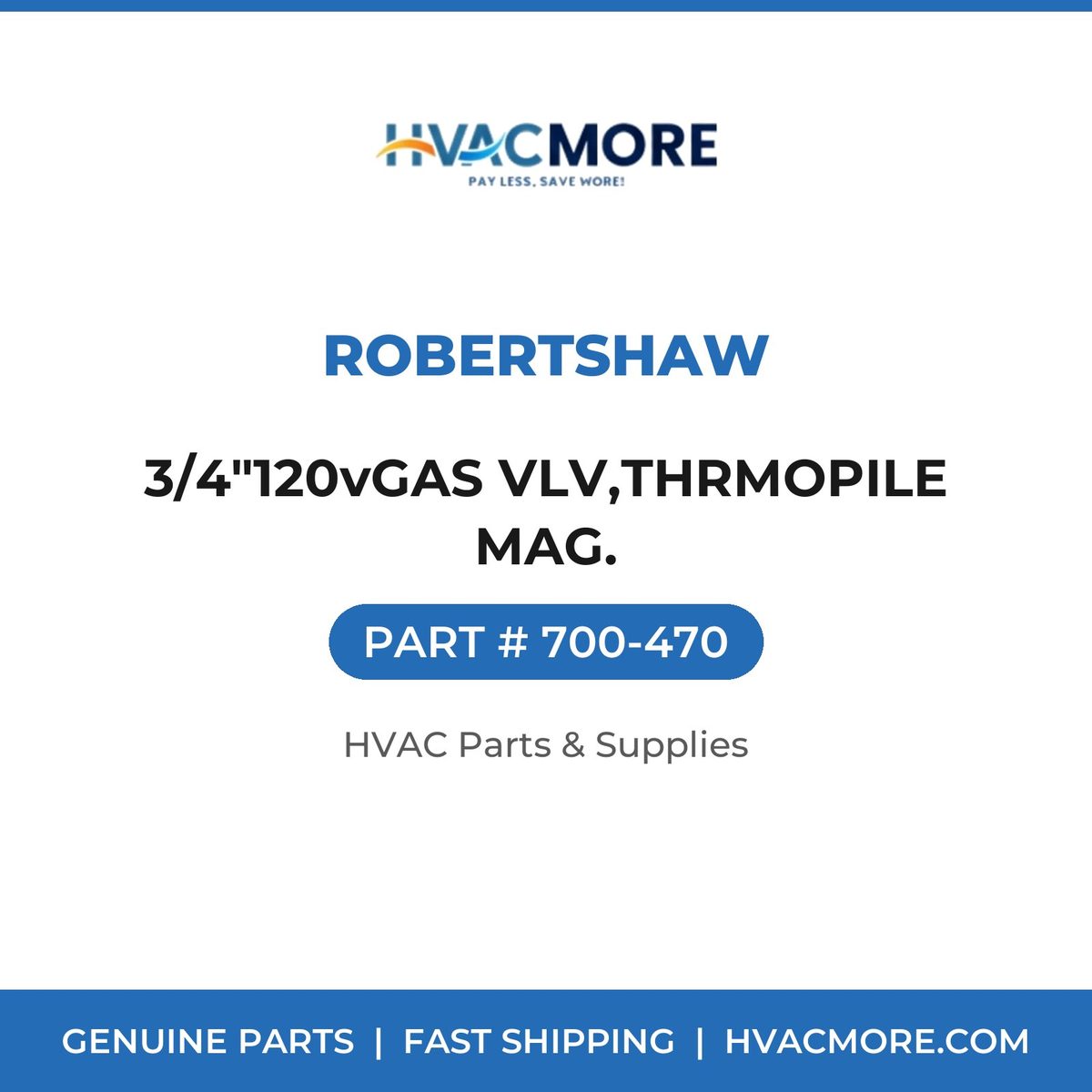 Robertshaw 3/4"120vGAS VLV,THRMOPILE MAG. 700-470