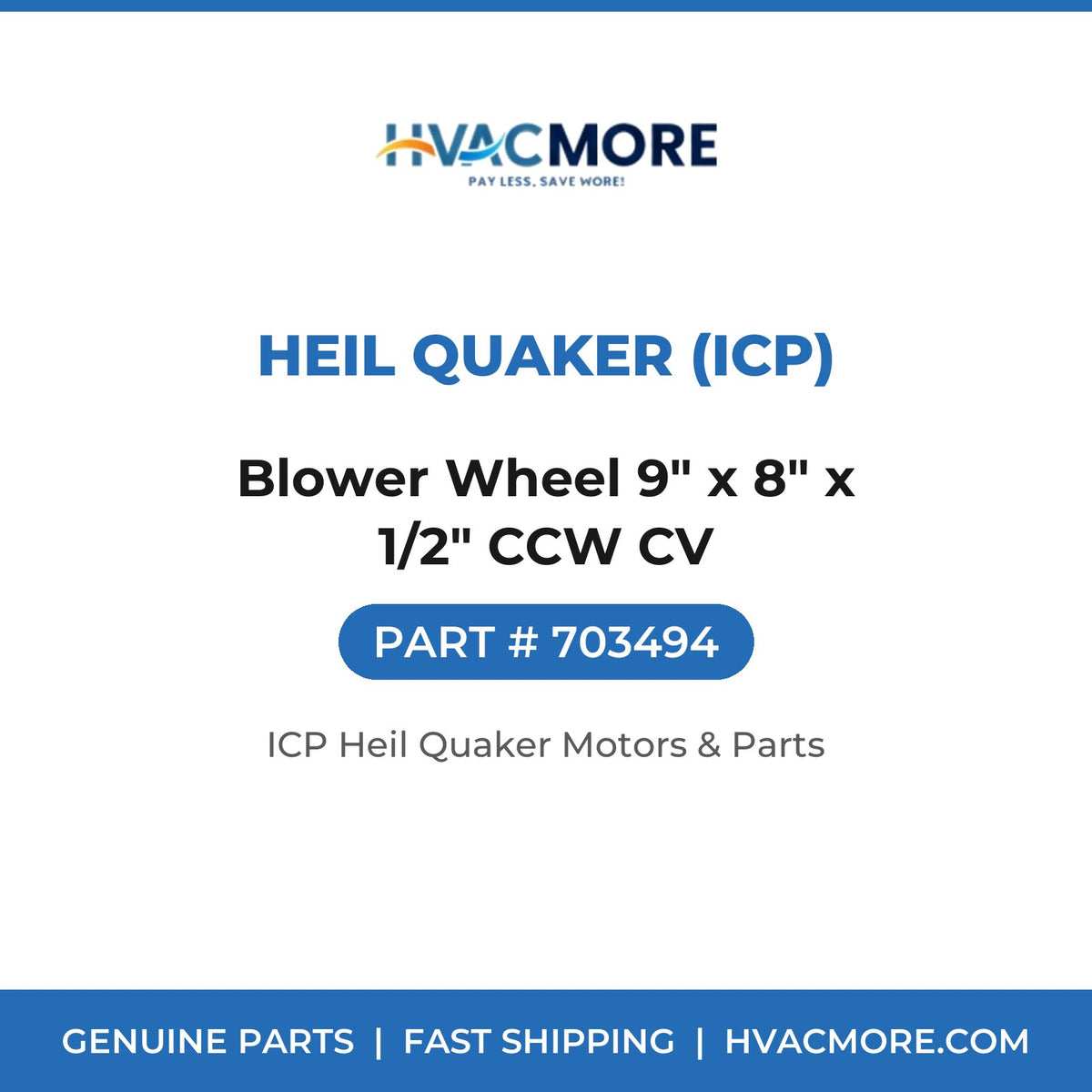Heil Quaker (ICP) Blower Wheel 9" x 8" x 1/2" CCW CV 703494