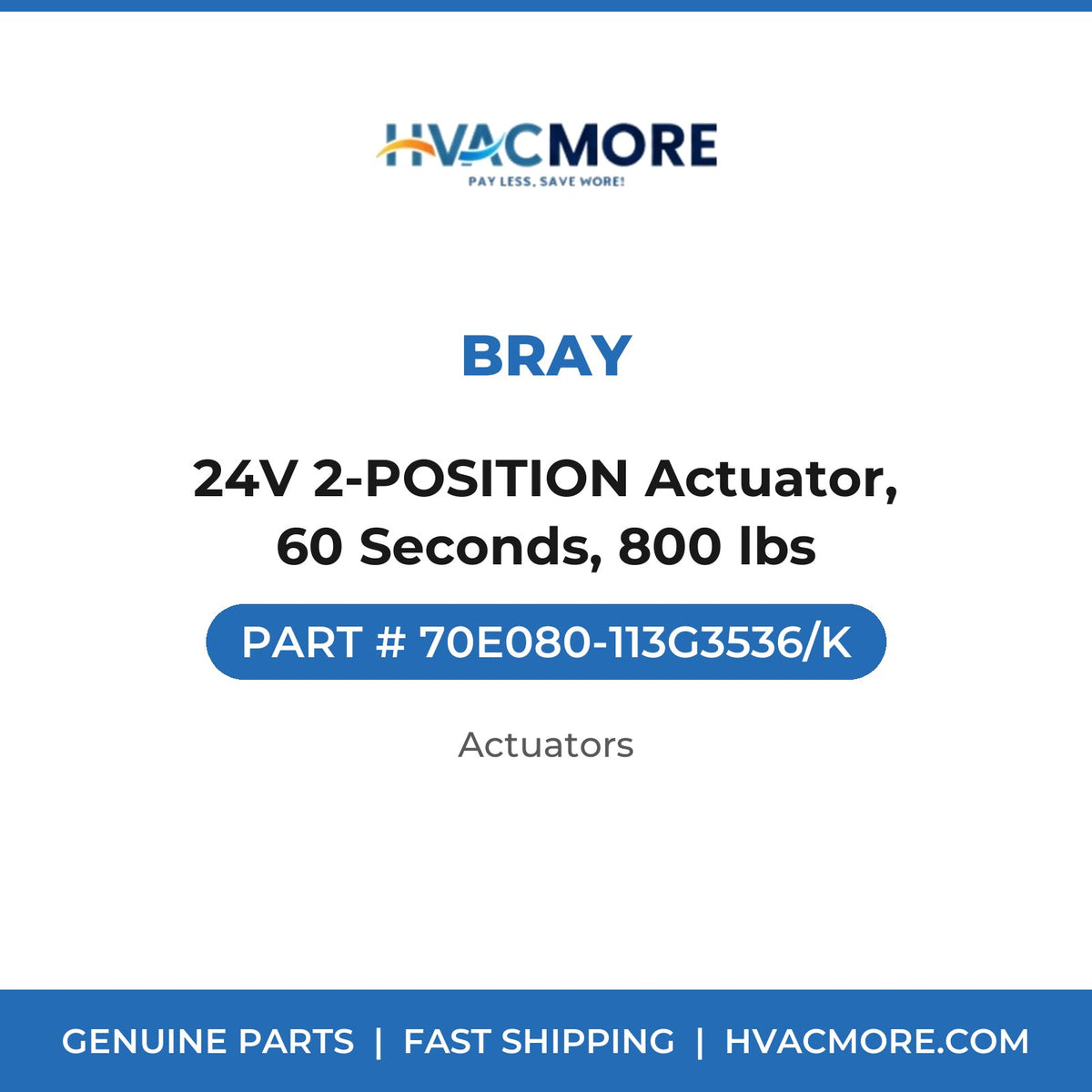 Bray 24V 2-POSITION Actuator, 60 Seconds, 800 lbs 70E080-113G3536/K