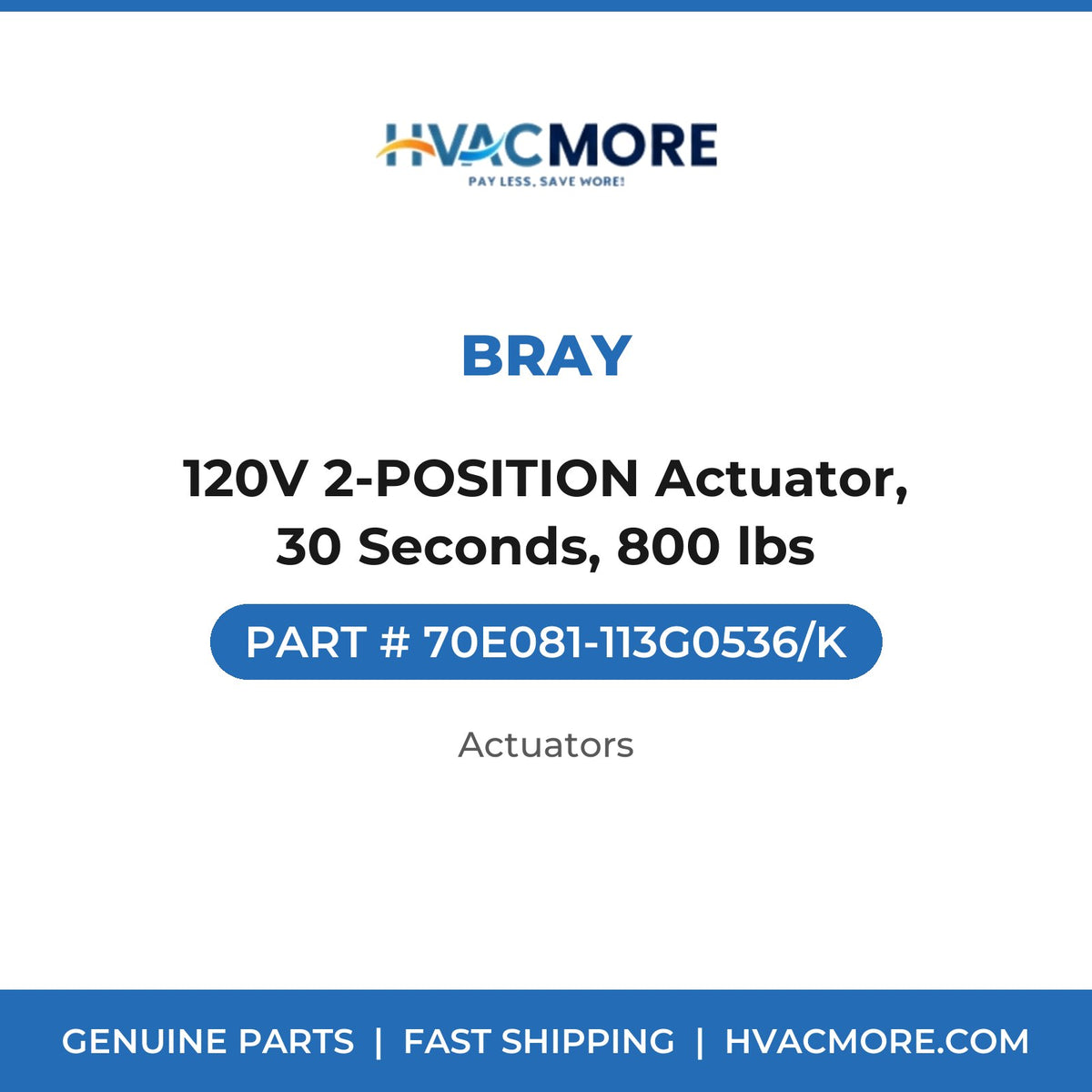 Bray 120V 2-POSITION Actuator, 30 Seconds, 800 lbs 70E081-113G0536/K