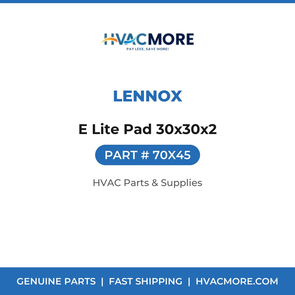 Lennox E Lite Pad 30x30x2 70X45