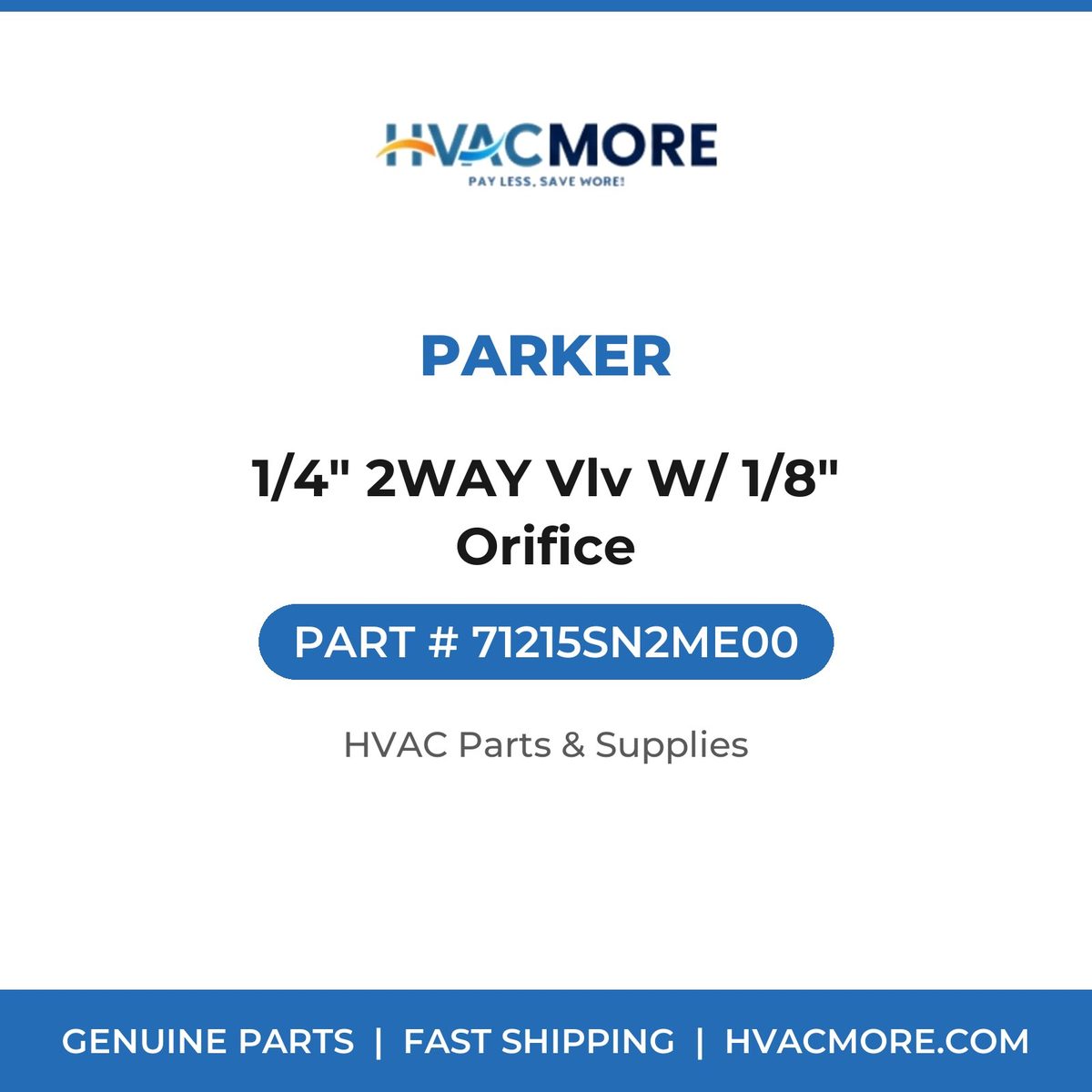 Parker 1/4" 2WAY Vlv W/ 1/8" Orifice 71215SN2ME00
