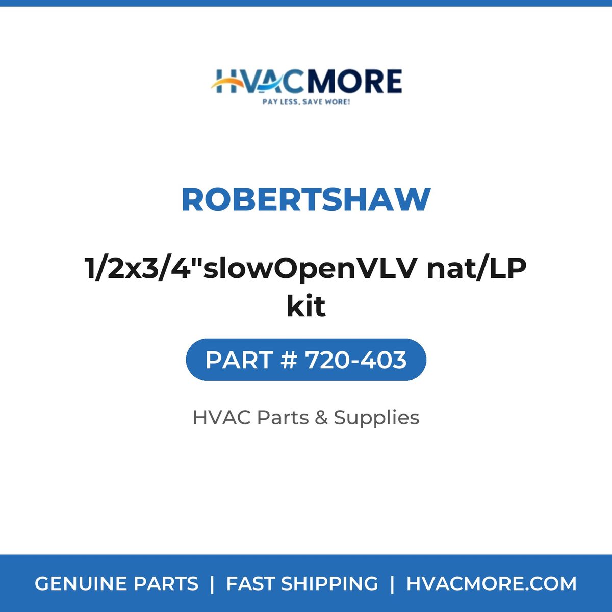 Robertshaw 1/2x3/4"slowOpenVLV nat/LP kit 720-403