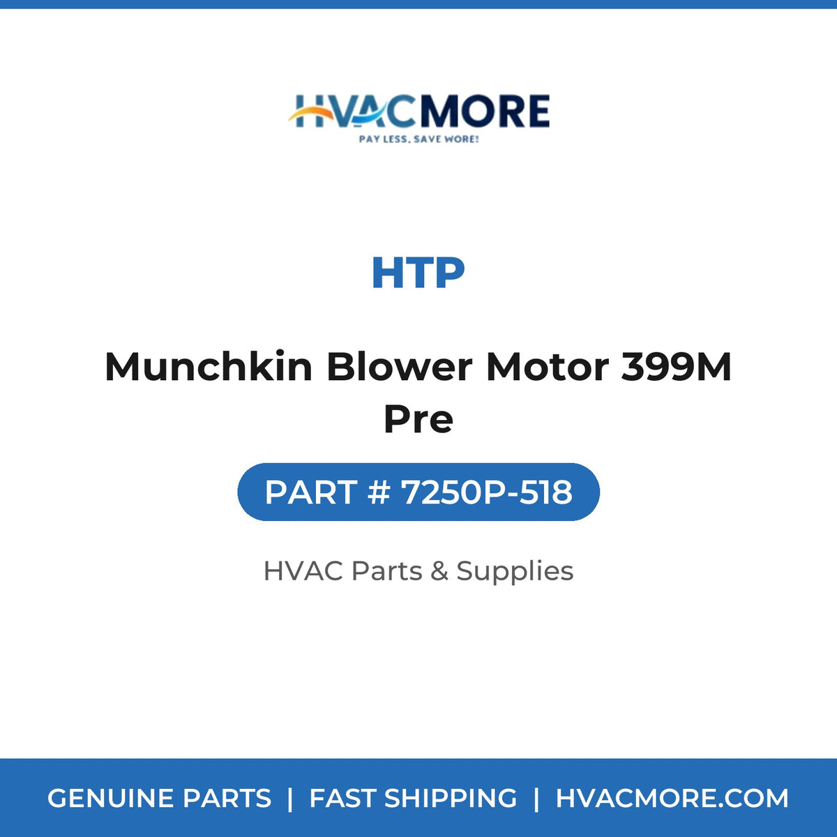 HTP Munchkin Blower Motor 399M Pre 7250P-518